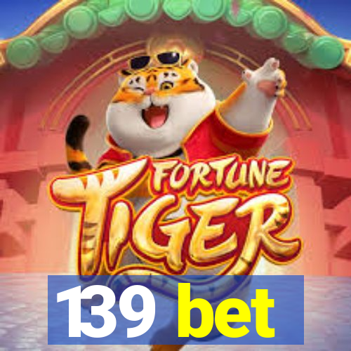 139 bet